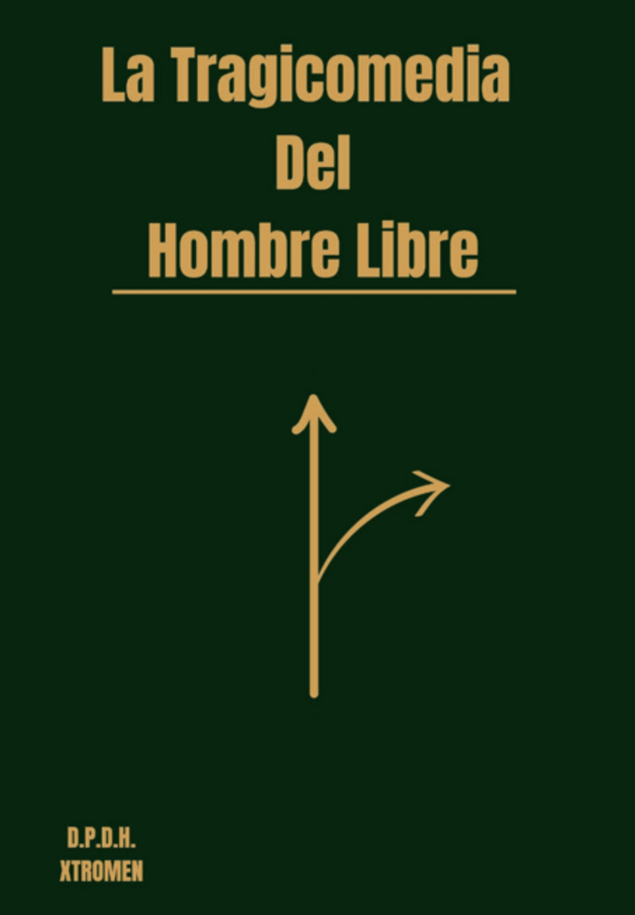 La Tragicomedia Del Hombre Libre