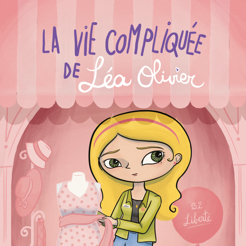 La vie compliquée de Léa Olivier tome 13.2: Liberté