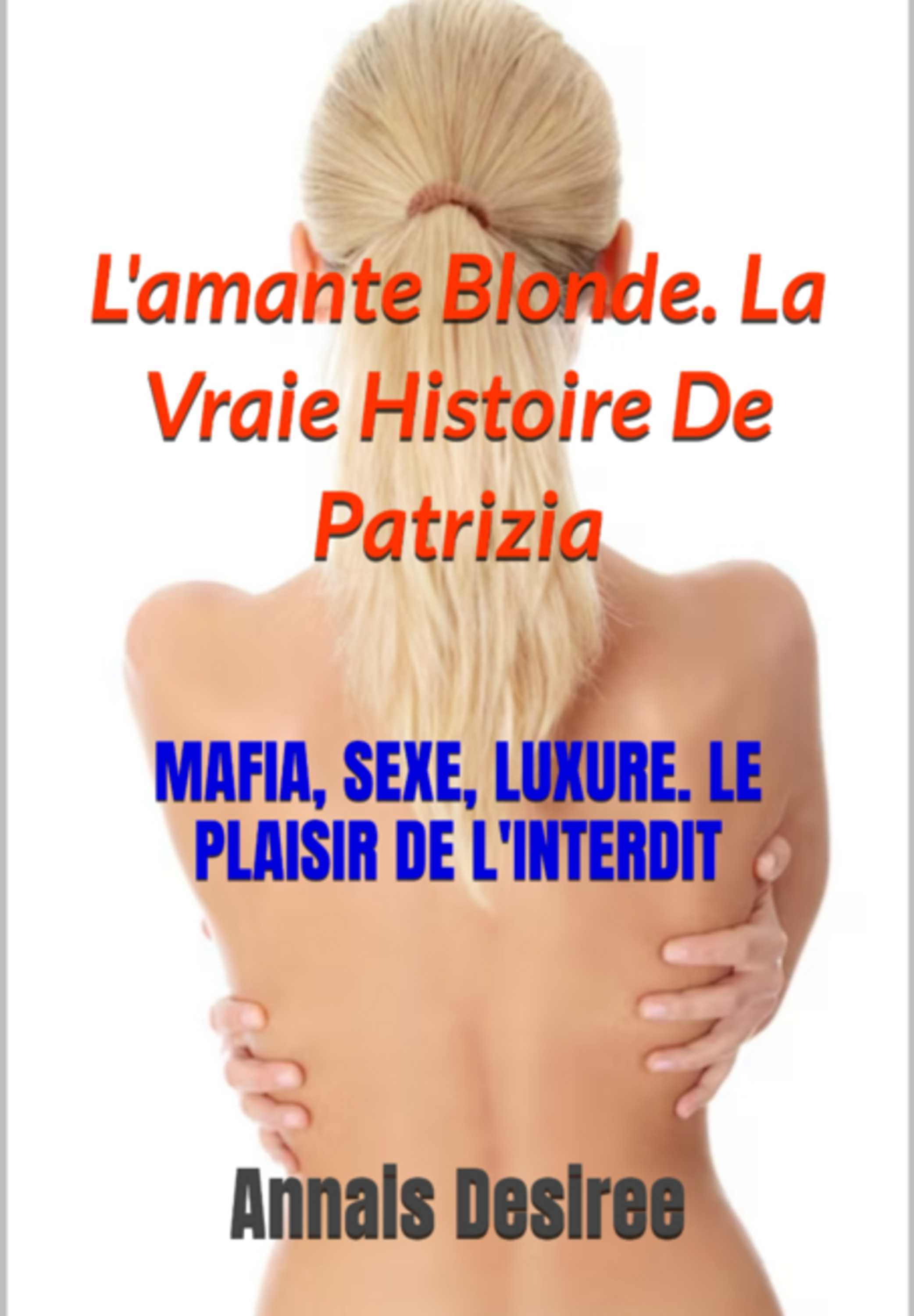 L'amante Blonde. La Vraie Histoire De Patrizia