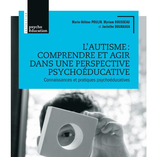 L'autisme : comprendre et agir dans une perspective psychoéducative