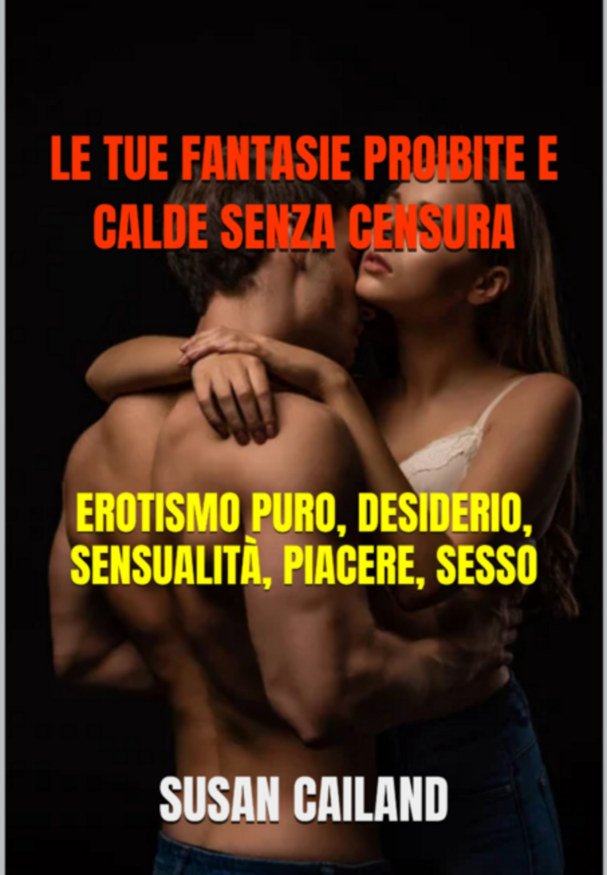 Le Tue Fantasie Proibite E Calde Senza Censura