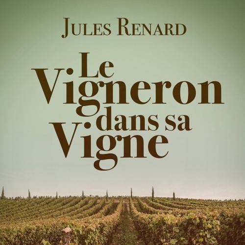 Le Vigneron dans sa Vigne