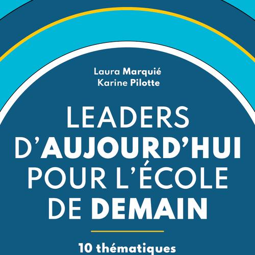 Leaders d’aujourd’hui pour l’école de demain