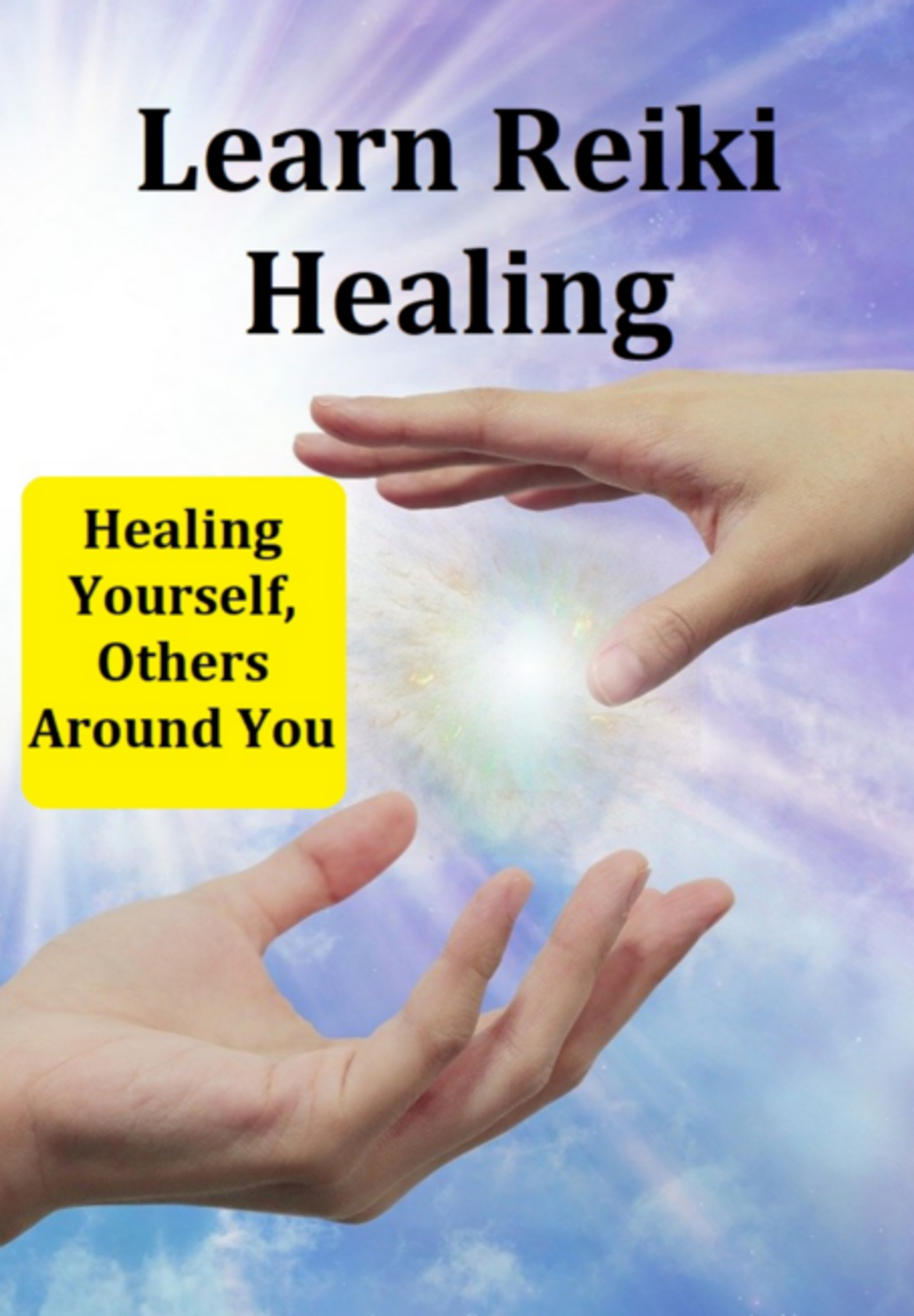 Learn Reiki Healing Healing Yourself, Others Around You