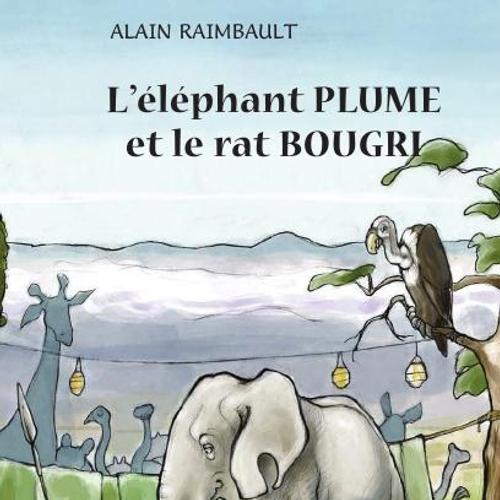 L’éléphant Plume et le rat Bougri