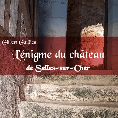 L'énigme du château de Selles-sur-Cher