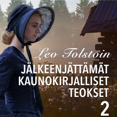 Leo Tolstoin jälkeenjättämät kaunokirjalliset teokset 2