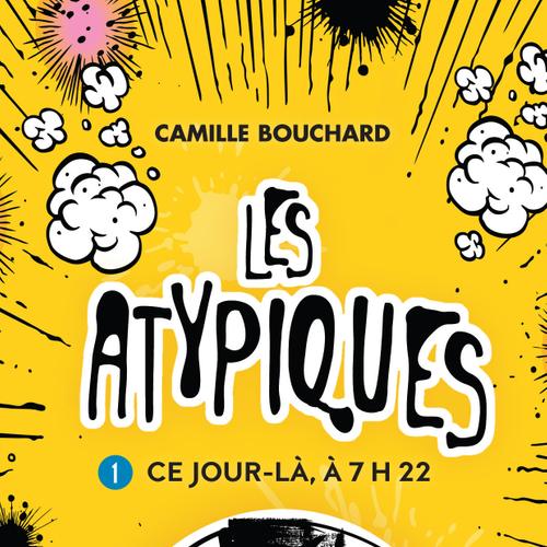 Les Atypiques 1 - Ce jour-là, à 7h22