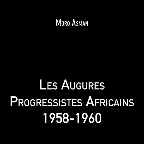 Les Augures Progressistes Africains 1958-1960