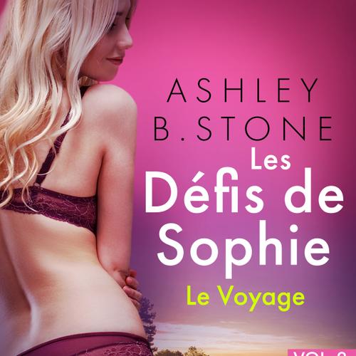 Les Défis de Sophie vol. 2 : Le Voyage - Une nouvelle érotique