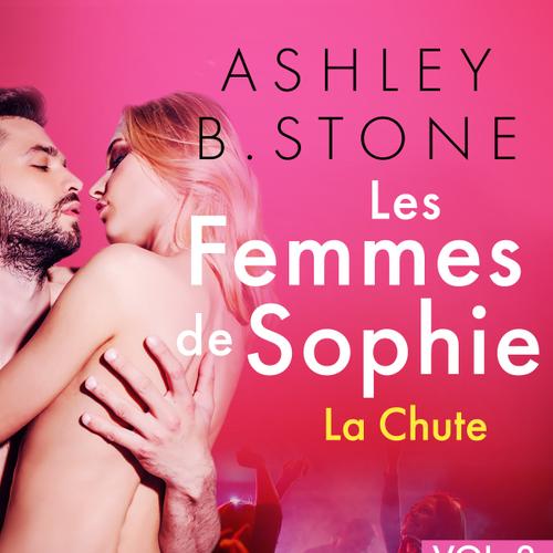 Les Femmes de Sophie vol. 2 : La Chute - Une nouvelle érotique