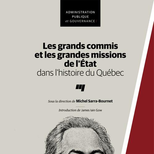 Les grands commis et les grandes missions de l'État dans l'histoire du Québec