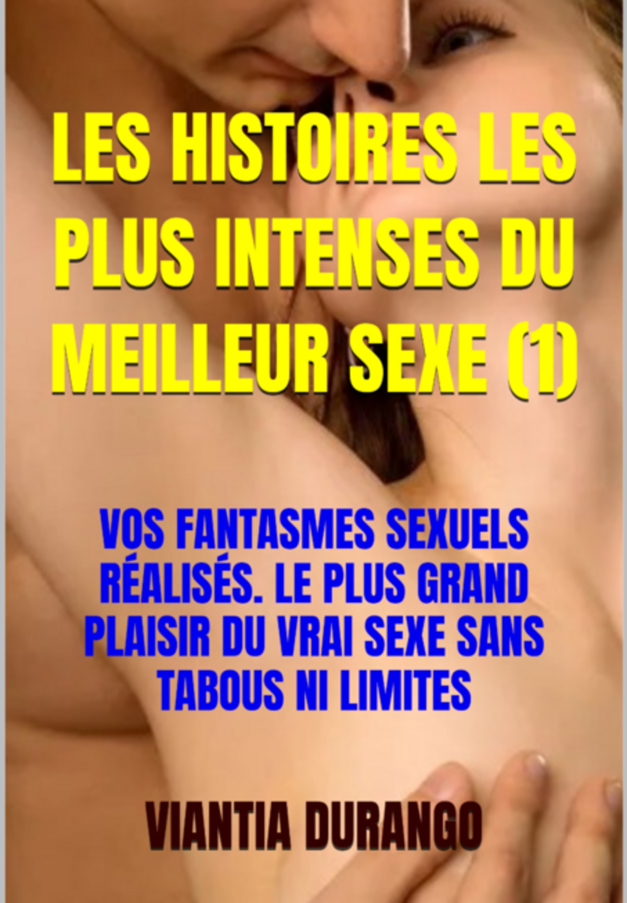 Les Histoires Les Plus Intenses Du Meilleur Sexe (1)