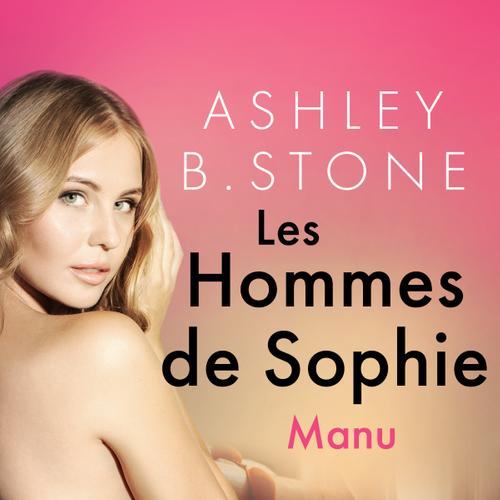 Les Hommes de Sophie Vol. 1 : Manu – Une nouvelle érotique