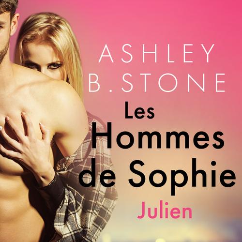 Les Hommes de Sophie Vol. 2 : Julien – Une nouvelle érotique