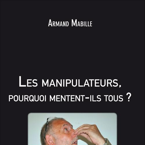 Les manipulateurs, pourquoi mentent-ils tous ?