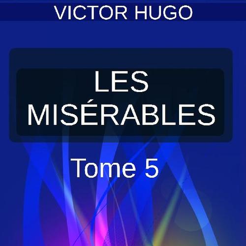 LES MISÉRABLES TOME V – JEAN VALJEAN