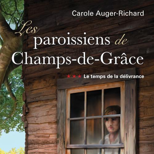 Les paroissiens de Champs-de-Grâce T.3