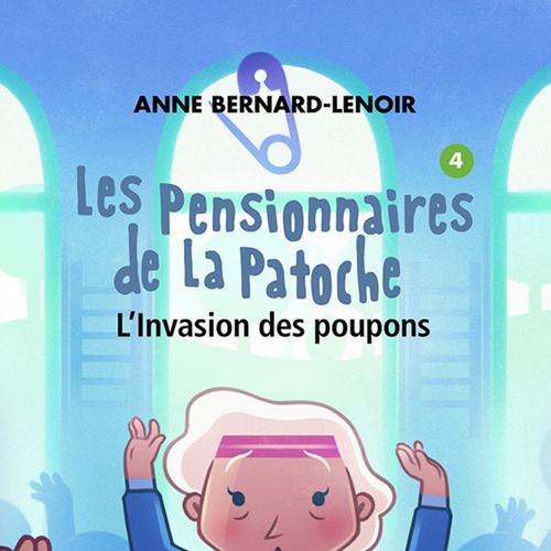 Les Pensionnaires de La Patoche 4 - L'Invasion des poupons