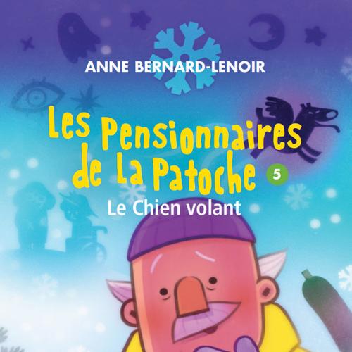 Les Pensionnaires de La Patoche 5 - Le Chien volant