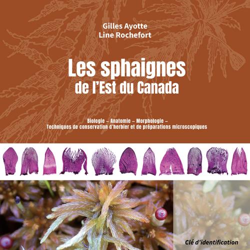 Les sphaignes de l'Est du Canada - Clé d'identification visuelle et cartes de répartition