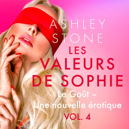 Les Valeurs de Sophie Vol. 4 : Le Goût – Une nouvelle érotique