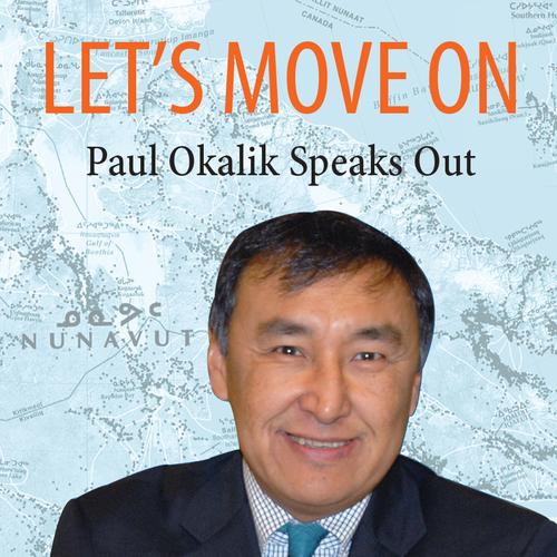 Let's Move On, Paul Okalik Speaks Out