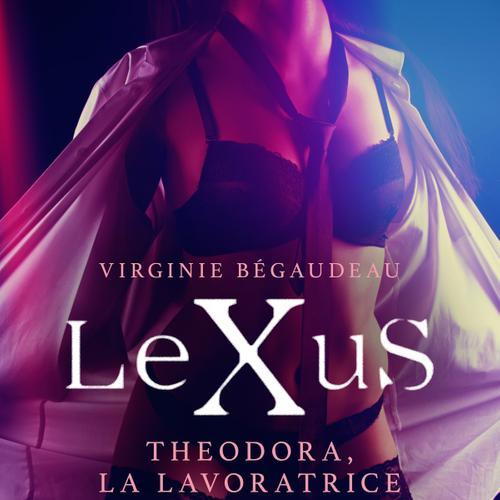 LeXuS: Theodora, la Lavoratrice - Distopia erotica