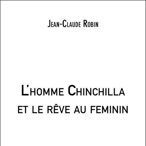 L'homme Chinchilla et le rêve au feminin