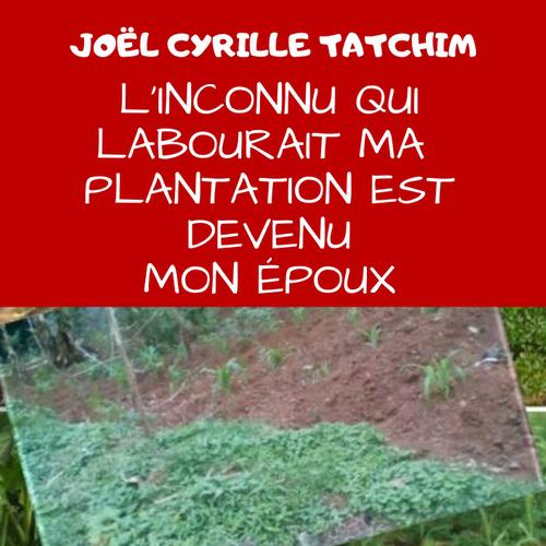 L'inconnu qui labourait ma plantation est devenu mon époux