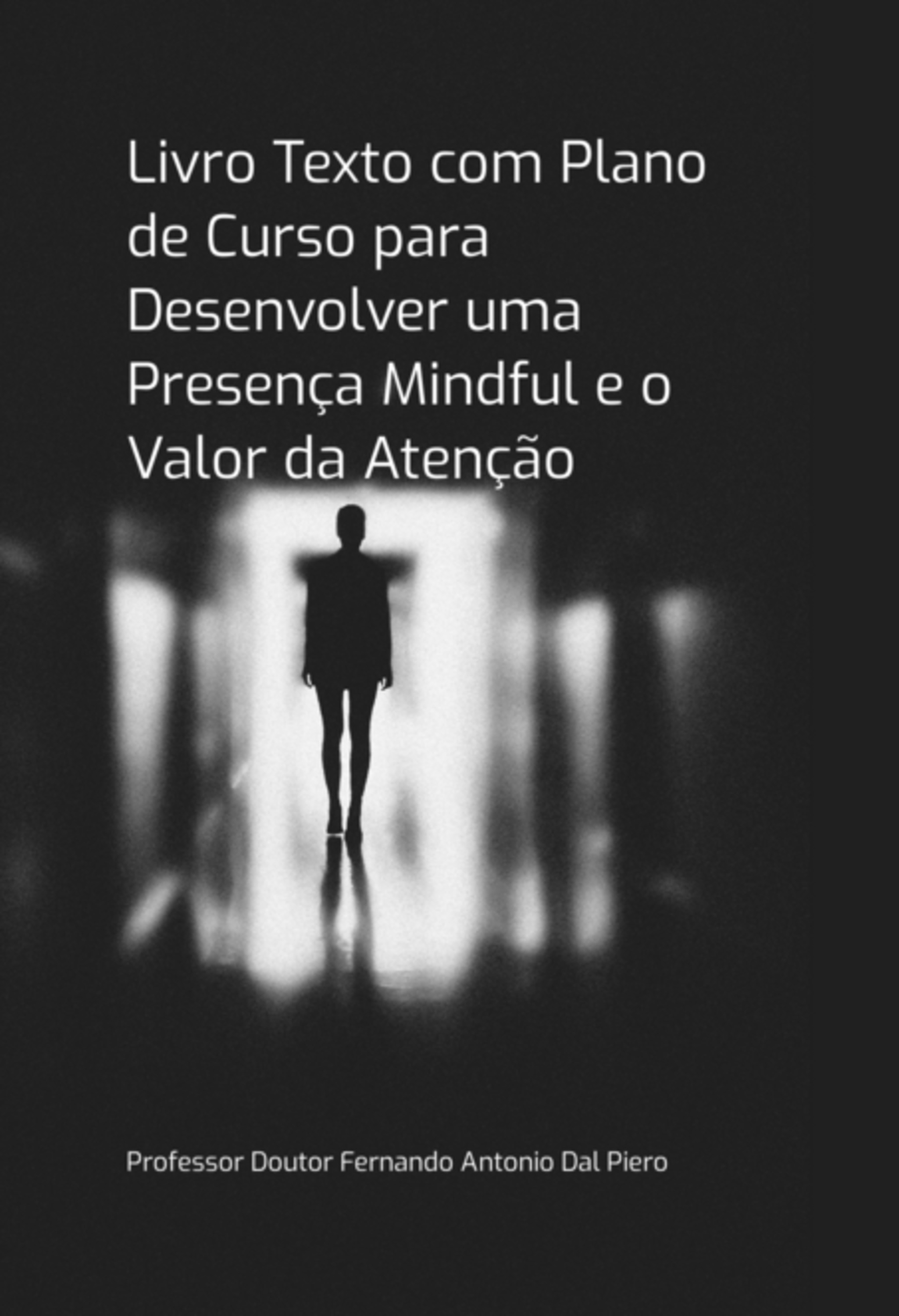 Livro Texto Com Plano De Curso Para Desenvolver Uma Presença Mindful E O Valor Da Atenção