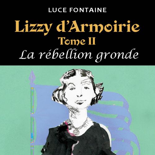 Lizzy d'Armoirie Tome II - La rébellion gronde