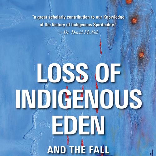 Loss of Indigenous Eden and the Fall of Spirituality