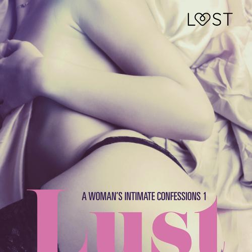 Lust - A Woman's Intimate Confessions 1