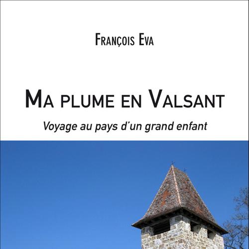 Ma plume en Valsant, voyage au pays d'un grand enfant