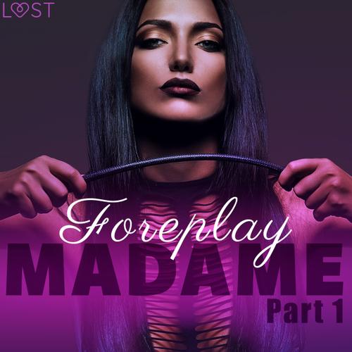 Madame 1: Foreplay - Erotic Short Story