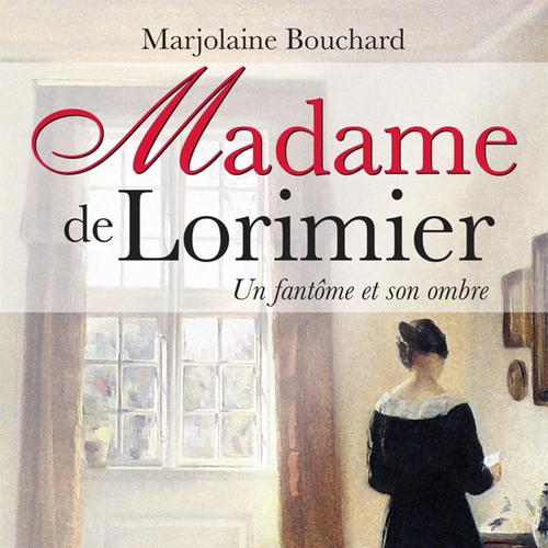 Madame de Lorimier Un fantôme et son ombre