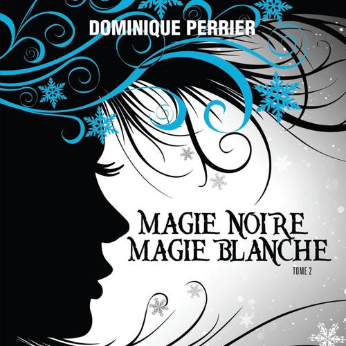 Magie noire magie blanche - Tome 2