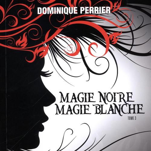 Magie noire magie blanche - Tome 3