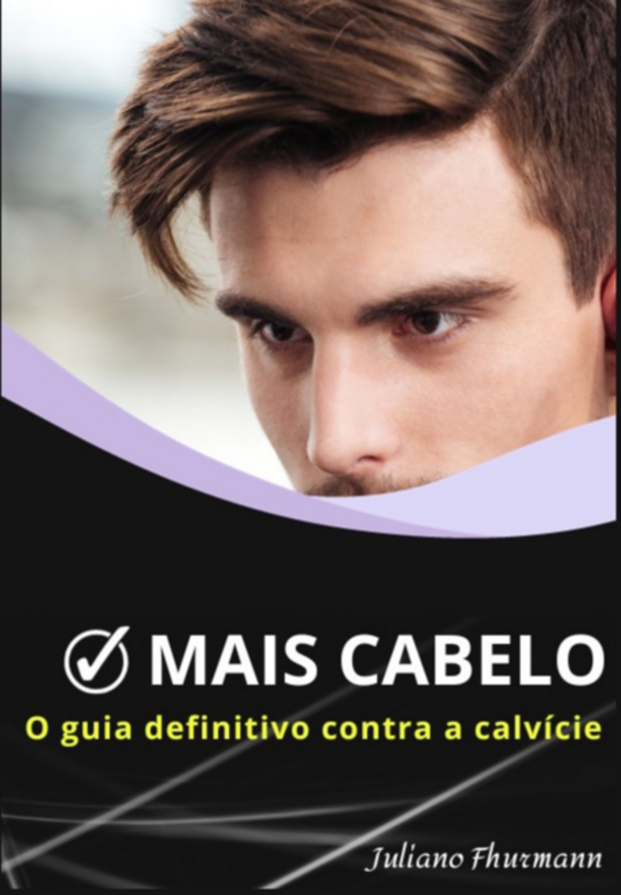 Mais Cabelo: O Guia Definitivo Contra A Calvície