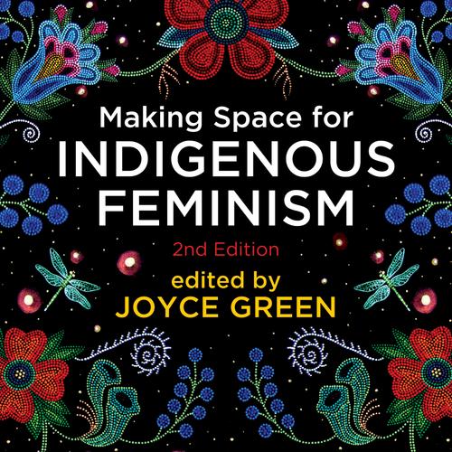 Making Space for Indigenous Feminism, 2nd Edition