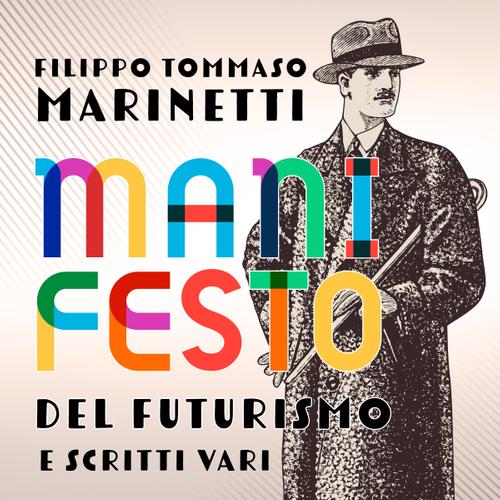 Manifesto del Futurismo e scritti vari