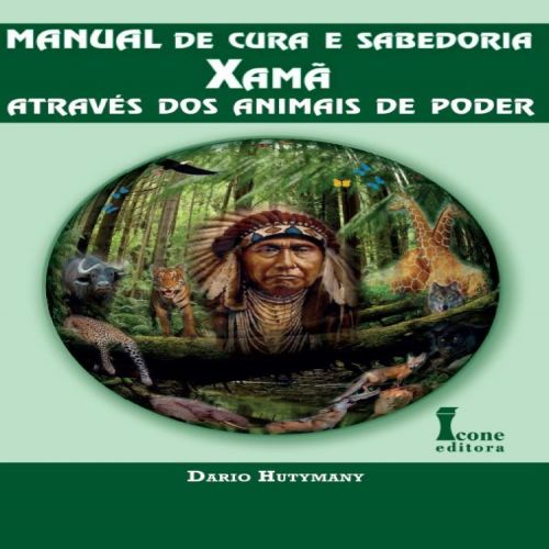 Manual de Cura e Sabedoria Xamã Através dos Animais de Poder