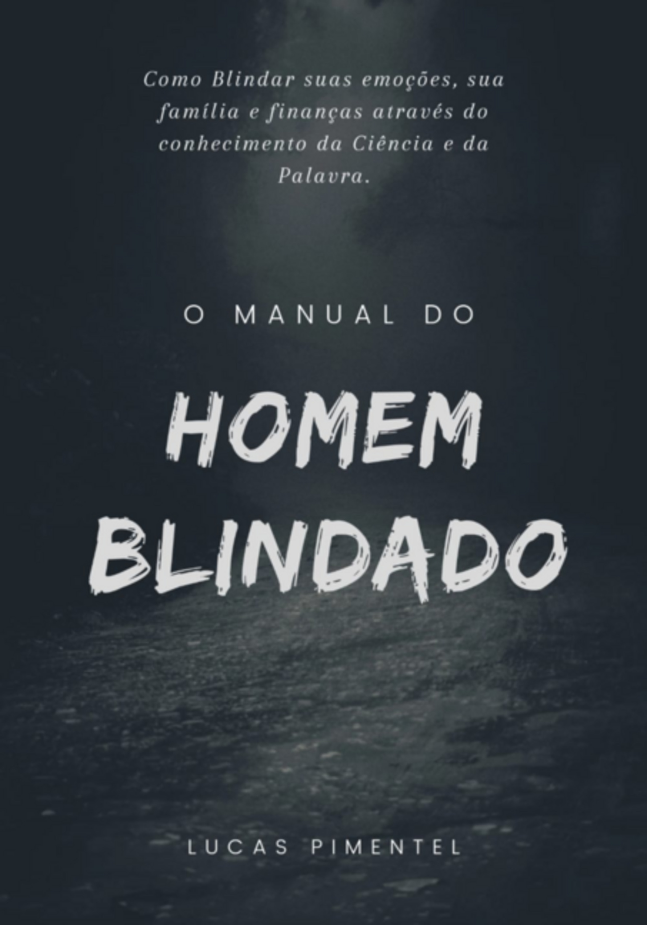 Manual Do Homem Blindado: O Guia Para Fortalecer O Corpo, A Mente E O Espírito!