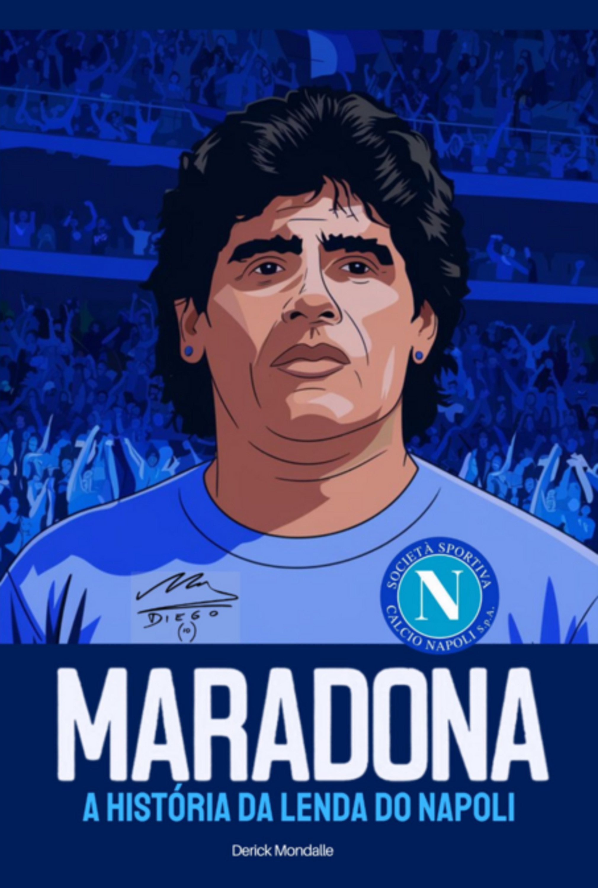 Maradona A História Da Lenda Do Napoli