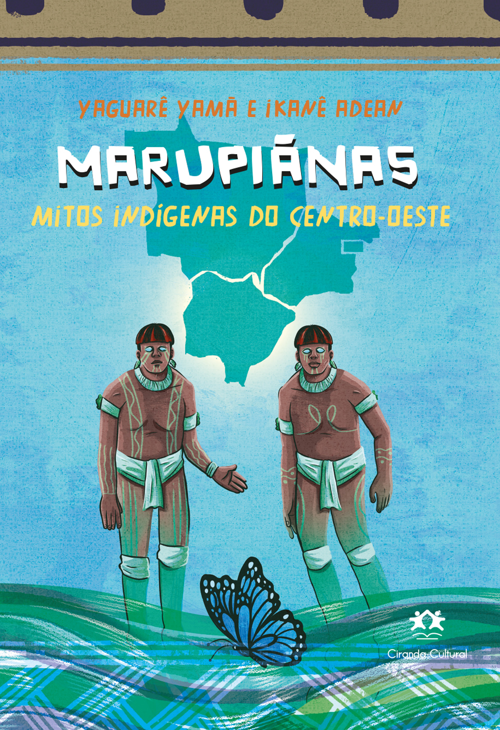 Marupiãnas - Mitos indígenas do Centro-Oeste