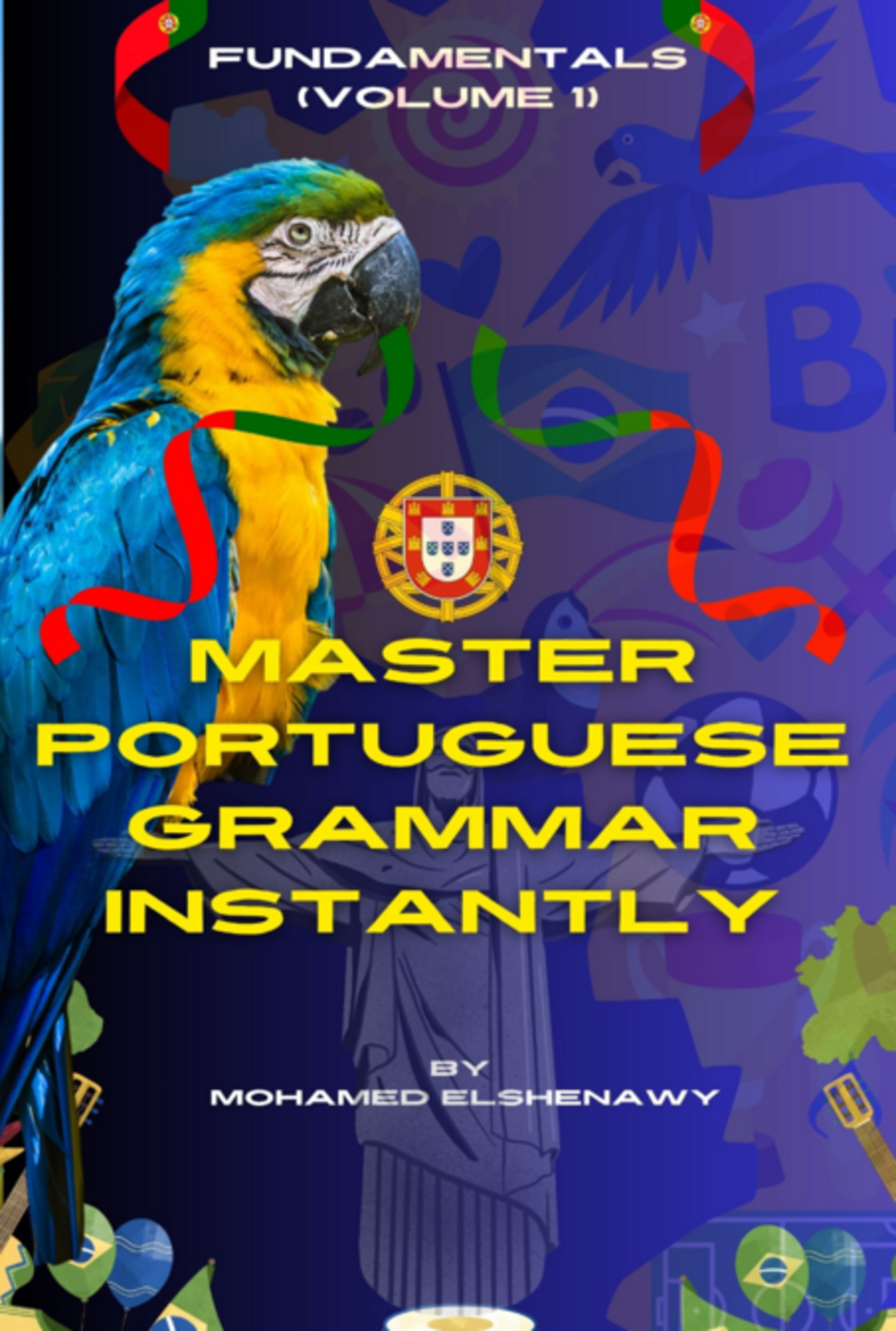 Master Portuguese Grammar Instantly: Fundamentals (volume 1)