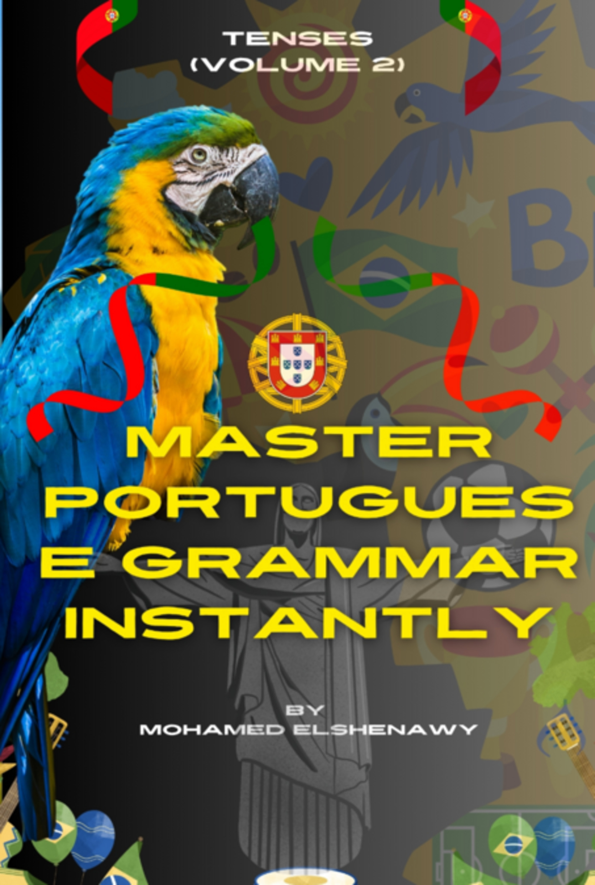 Master Portuguese Grammar Instantly: Tenses (volume 2)