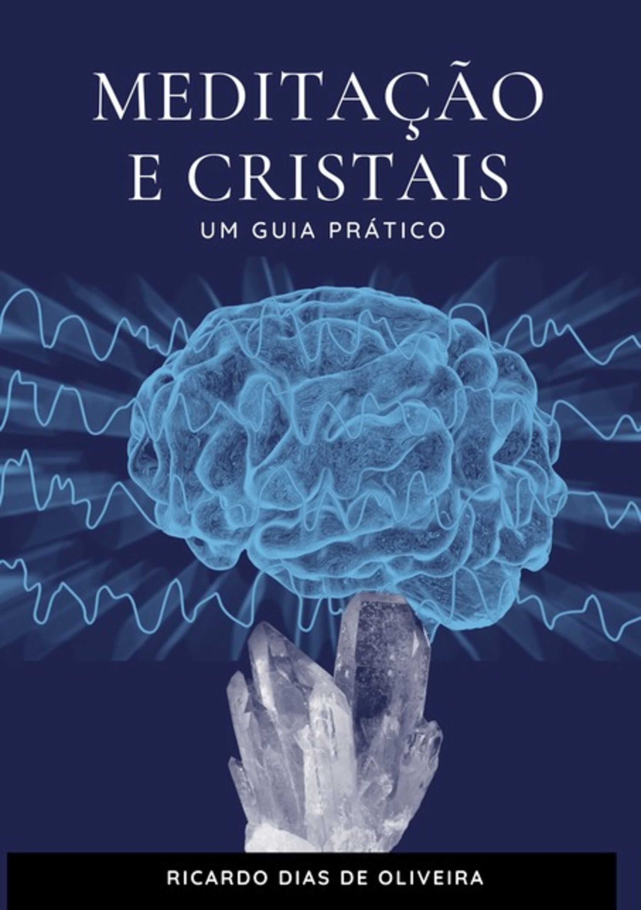 Meditação E Cristais-um Guia Prático