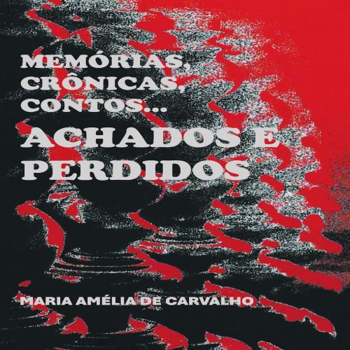 Memórias, Crônicas, Contos... Achados e Perdidos